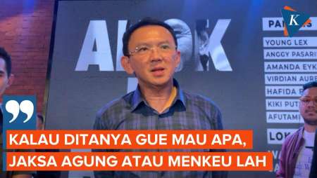 Ahok Ingin Jadi Jaksa Agung atau Menkeu jika Ditawari Jabatan