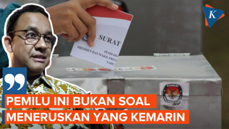 Pemilu di Mata Anies Baswedan: Bukan soal Meneruskan Program Pemerintahan…