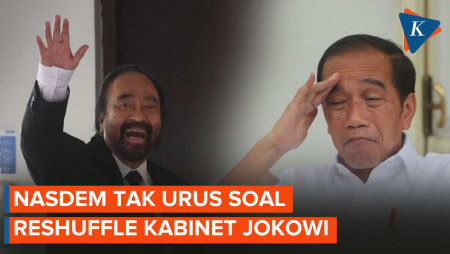 Nasdem Tak Ambil Pusing soal Bongkar Pasang Menteri Jokowi