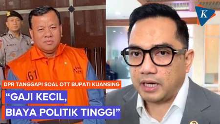 Soal OTT Bupati Kuansing, DPR: Gaji Kecil, Cost Politik Tinggi