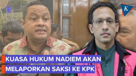 Kuasa Hukum Nadiem Akan Melaporkan Saksi Ke KPK Terkait Gratifikasi