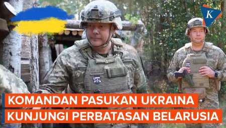 Komandan Pasukan Ukraina Datangi Daerah Perbatasan Belarus, Cek Kesiapan Prajurit