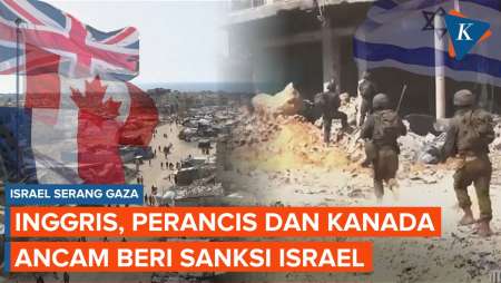 Israel Serang Gaza, Inggris, Perancis dan Kanada Kompak Ancam Beri Sanksi