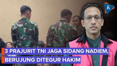 TNI Jaga Sidang Nadiem Makarim, Ditegur Hakim Karena Berdiri Di Tengah Ruangan