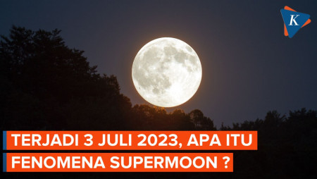 Supermoon Akan Terjadi 3 Juli 2023, Fenomena Apakah Itu?