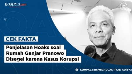 Penjelasan Hoaks soal Rumah Ganjar Pranowo Disegel karena Kasus Korupsi