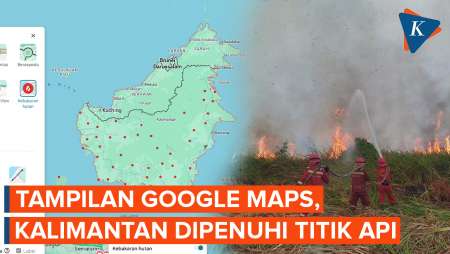 Kalimantan Dipenuhi Titik Api Di Google Maps Akibat Kebakaran Hutan