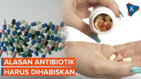 Mengapa Antibiotik dari Dokter Wajib Dihabiskan?