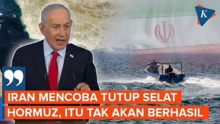 Netanyahu Sebut Taktik Iran Tutup Selat Hormuz Tak Akan Berhasil