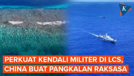 China Sulap Terumbu Karang di LCS Jadi Pangkalan Militer Raksasa