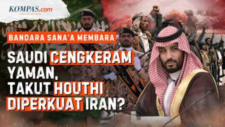 Bukti Saudi "Takut" Kehadiran Iran, Cengkeram Yaman Demi Lumpuhkan Houthi