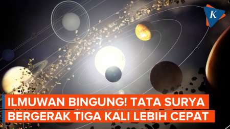 Tata Surya Melaju 3 Kali Lebih Cepat, Ilmuwan Kosmologi Bingung