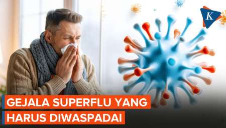 Sudah Masuk Indonesia, Ini Gejala Super Flu Yang Harus Diwaspadai!