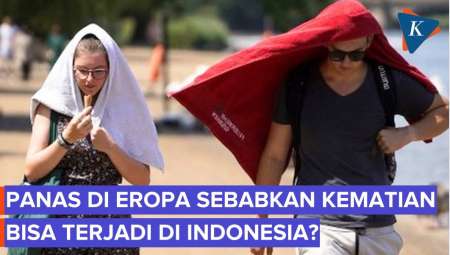 Mungkinkah Indonesia Seperti Eropa, Alami Gelombang Panas Hingga Sebabkan Kematian?