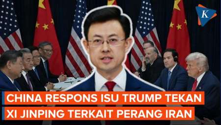 Respons China Soal Tekanan Trump Ke Xi Jinping Untuk Akhiri Perang Iran
