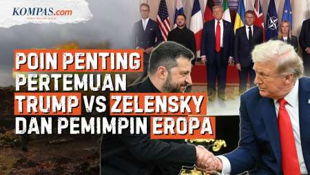 Apa Saja Poin Penting dalam Pertemuan Trump Vs Zelensky-Pemimpin Eropa?