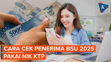 Cara Cek Penerima BSU 2025 Pakai NIK KTP, Begini Langkahnya…