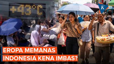 Gelombang Panas Eropa, Apa Dampaknya Bagi Indonesia?