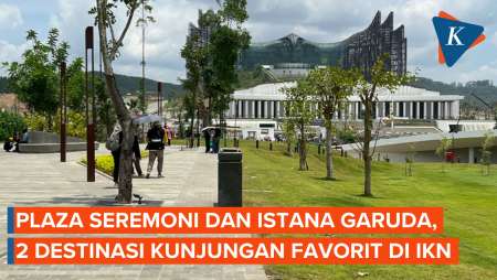 Plaza Seremoni dan Istana Garuda, 2 Destinasi Kunjungan Favorit di IKN