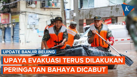 Update Terbaru Evakuasi Banjir di Beijing China