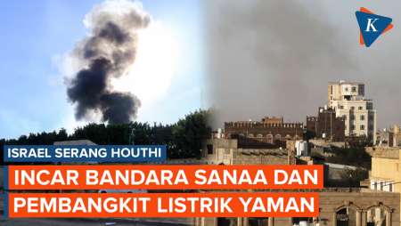 Israel Serang Wilayah Houthi, Incar Bandara dan Pembangkit Listrik Yaman