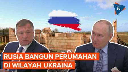 Rusia Bangun Perumahan di Wilayah Ukraina yang Didudukinya