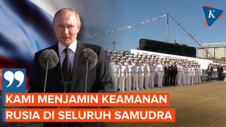 Pamer Kapal Selam Tenaga Nuklir, Putin: Jaminan Keamanan Rusia di Seluruh Samudra
