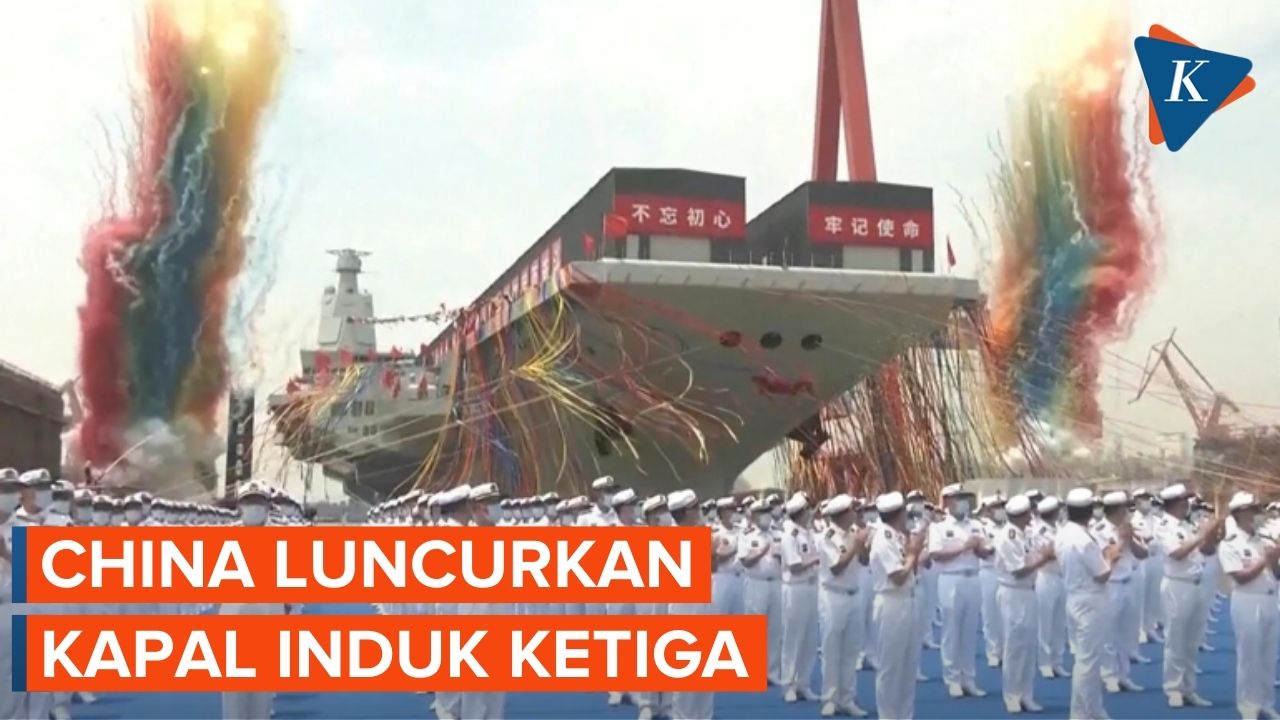 China Luncurkan Kapal Induk Ketiga, Dinamai Fujian