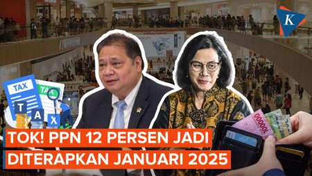 Bersiap! PPN 12 Persen Dipastikan Berlaku Mulai 1 Januari 2025