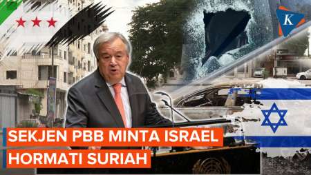Sekjen PBB: Israel Langgar Kedaulatan Suriah, Harus Dihentikan