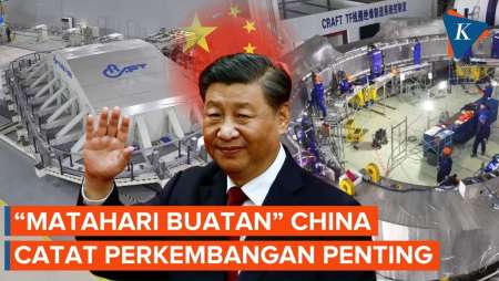 Pencapaian Baru! "Matahari Buatan" China Tak Lagi Tergantung Asing