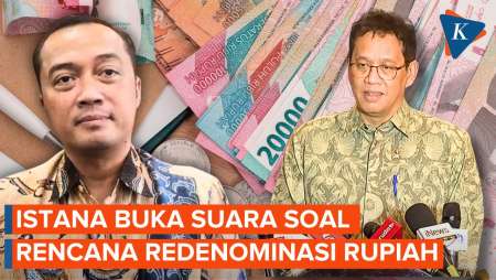 Respons Istana Soal Wacana Redenominasi Rupiah