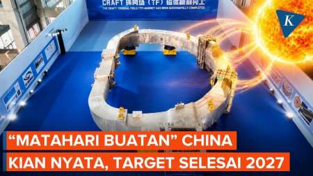 China Makin Dekat Punya "Matahari Buatan", Target Selesai Dibangun 2027