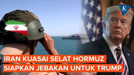 Kuasai Selat Hormuz, Iran Siapkan Jebakan Untuk Trump Dan AS