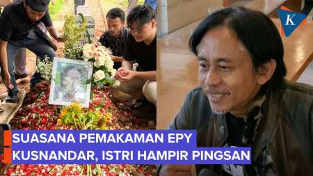 Suasana Pemakaman Epy Kusnandar Di TPU Jeruk Purut, Istri Hampir Pingsan