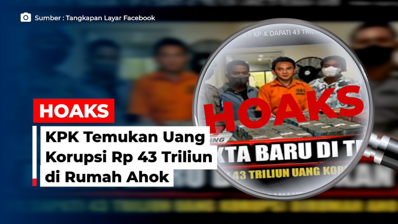 HOAKS! KPK Temukan Uang Korupsi Rp 34 Triliun di Rumah Ahok