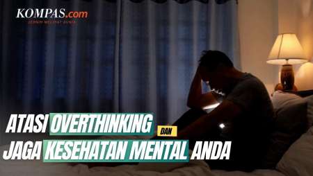 Bebas dari Overthinking adalah Kunci untuk Kesehatan Mental yang Lebih Baik