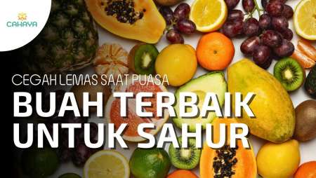 Cegah Lemas Dan Dehidrasi Saat Puasa, Ini Buah Terbaik Untuk Sahur