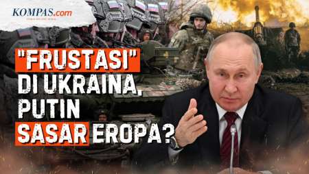 Beranikah Rusia Menyerang Eropa Setelah Putin "Frustasi" Jinakkan Ukraina?