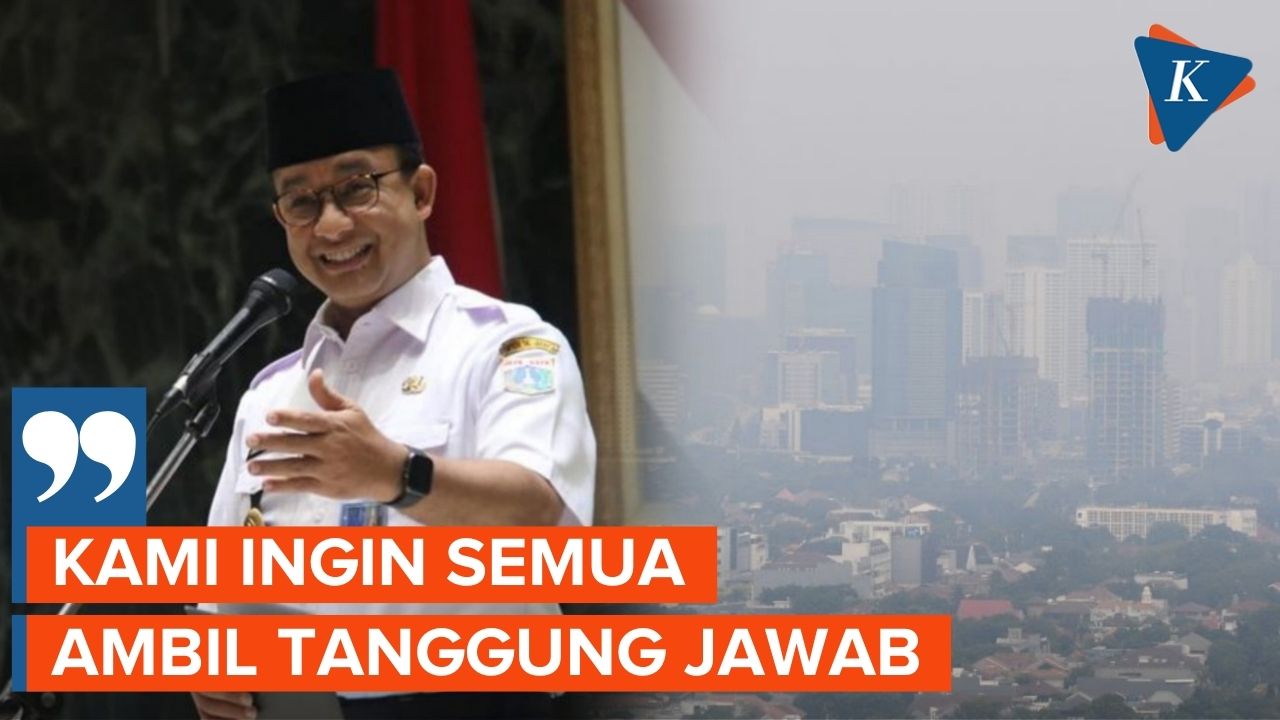 Anies Sebut Wilayah di Luar DKI Pengaruhi Buruknya Kualitas Udara Jakarta