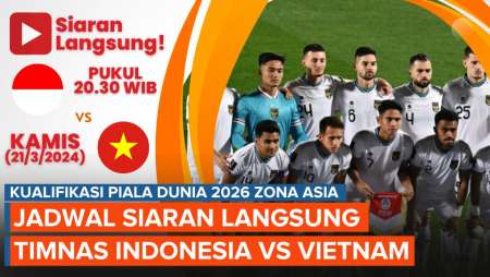 Jadwal Siaran Langsung Timnas Indonesia Vs Vietnam, Malam Ini