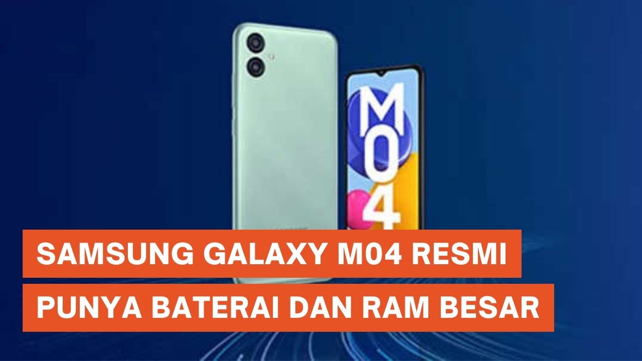 Samsung Galaxy M04 Resmi Meluncur, Punya Baterai dan RAM Jumbo