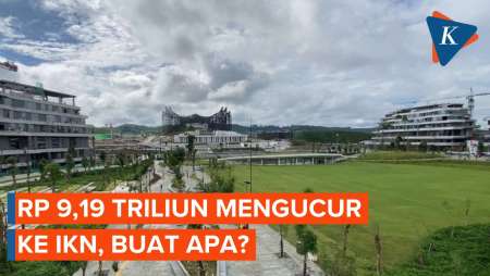 Rp 9,19 Triliun Mengucur ke IKN, Buat Apa?