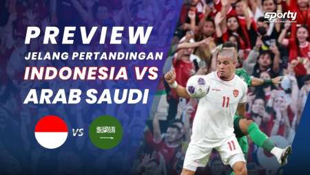 Preview Timnas Indonesia Vs Arab Saudi - [SPORTY]