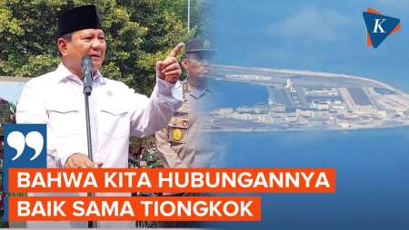 Ramai Isu Laut China Selatan, Prabowo: Hubungan Kita Baik dengan Tiongkok