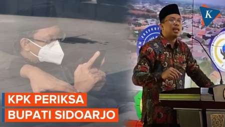 Sempat Minta Dijadwal Ulang, Akhirnya Bupati Sidoarjo Penuhi Panggilan KPK