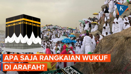 Apa Saja Rangkaian Ibadah Jemaah Haji Saat Wukuf di Arafah?