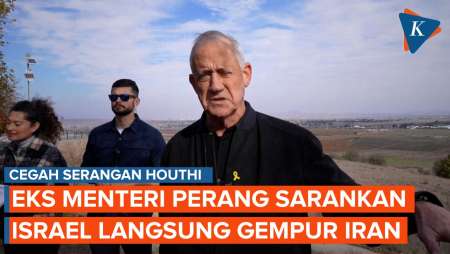 Eks Menteri Perang Sarankan Israel Langsung Gempur Iran untuk Cegah Serangan Houthi