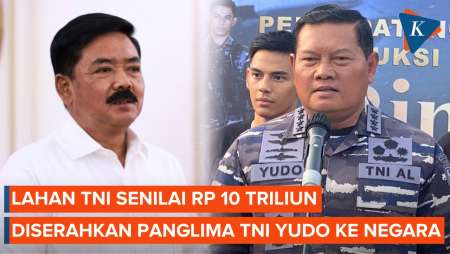 Panglima TNI Yudo Serahkan Lahan Senilai Rp10 Triliun yang Diselamatkan dari Mafia