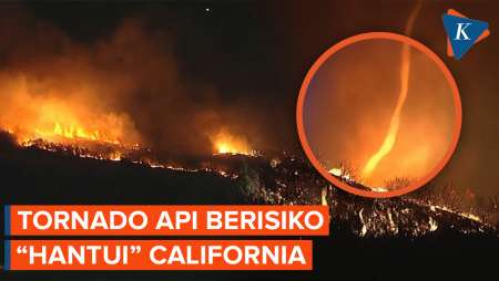 Tornado Api Masih Menghantui California Usai Kebakaran Mereda